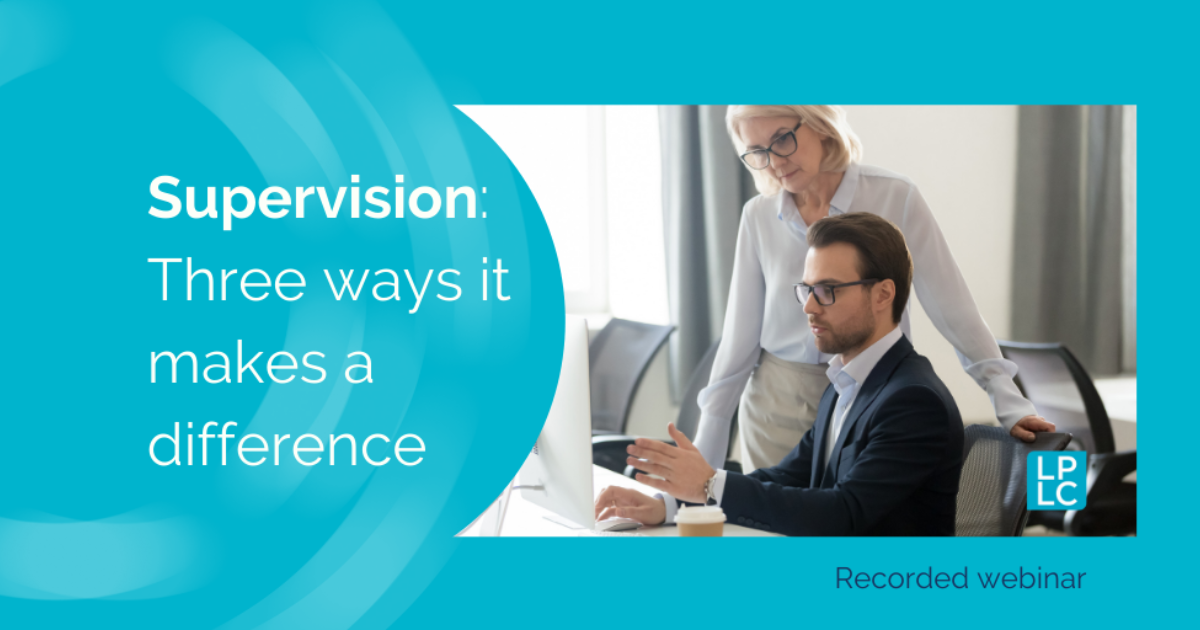 Supervision 3 ways it… Legal Practitioners' Liability Committee